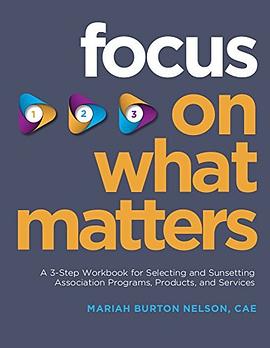 FocusonWhatMatters:A3-StepWorkbookforSelectingandSunsettingAssociationPrograms,Products,andServices封面图片